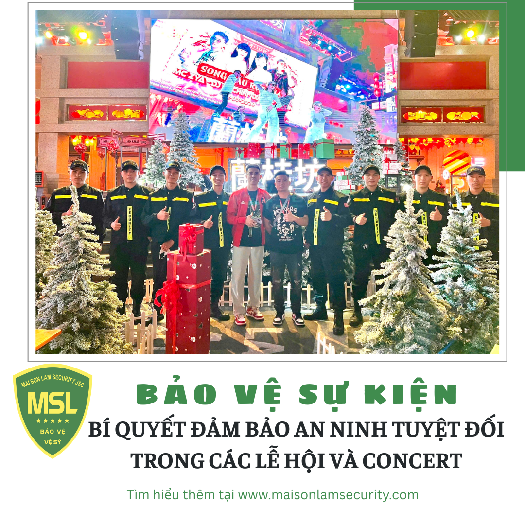 Dịch vụ bảo vệ sự kiện: Bí quyết đảm bảo an ninh tuyệt đối trong các lễ hội và concert